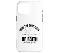 Fight The Good Fight Of Faith Victory Is His Christian Case for iPhone 16 Pro Max