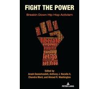 Fight the Power: Breakin Down Hip Hop Activism: 3 (Hip Hop Studies and Activism)