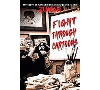 Fight Through Cartoons: My story of harassment, intimidation & jail