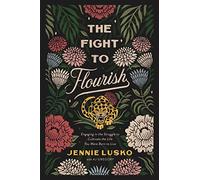 The Fight to Flourish: Engaging in the Struggle to Cultivate the Life You Were Born to Live