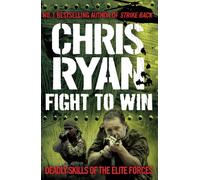 Fight to Win: Deadly Skills of the Elite Forces