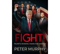 FIGHT! Trump's Winning Vision For America