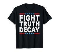 Fight Truth Decay T-Shirt