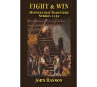 Fight & Win: Minneapolis Teamsters Strike, 1934