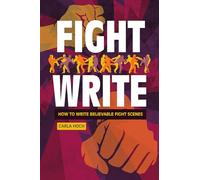 Fight Write: How to Write Believable Fight Scenes