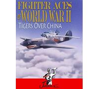Fighter Aces of World War II: Tigers Over China