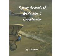 Fighter Aircraft of World War 1 Encyclopedia