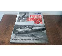 Fighter Command 1939-1945: Photographs from the Imperial War Museum