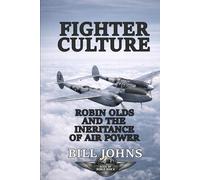 Fighter Culture: Robin Olds and the Inheritance of Air Power (Aces of the Second World War)