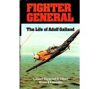 Fighter General: The Life of Adolf Galland