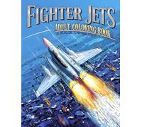 Fighter Jets Adult Coloring Book: 38 High-Speed Aircraft Pages with Airborne Scenes, Powerful Engines and Sky Maneuvers - Perfect for Fans of Military ... on the Road Collection by Henry Norris)
