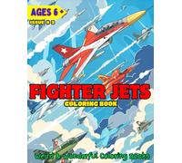 Fighter Jets Coloring Book: Incredible Children's Fighter Jets Coloring Book, Kids Art Book For Ages 6 + (Weird and Wonderful)