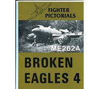 Fighter Pictorials: Broken Eagles 4, ME262A