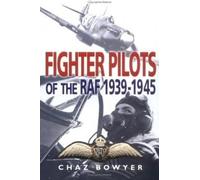 Fighter Pilots of the Raf 1939-1945