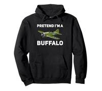 Fighter Plane WWII Warbird Aviation Pretend I'm A Buffalo Pullover Hoodie