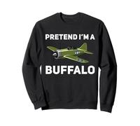 Fighter Plane WWII Warbird Aviation Pretend I'm A Buffalo Sweatshirt