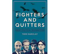 Fighters And Quitters: Great Political Resignations