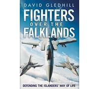 Fighters Over the Falklands: Defending the Islanders' Way of Life