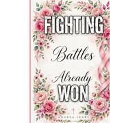 FIGHTING A BATTLE THAT ALREADY WON: Trusting God Through Pain, Fear, and Uncertainty: 2 (The Strength Beyond Grief)