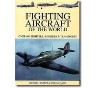 Fighting Aircraft of the World: Over 550 Fighters, Bombers & Transporters