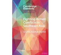 Fighting Armed Conflicts in Southeast Asia: Ethnicity and Difference (Elements in Politics and Society in Southeast Asia)