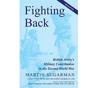Fighting Back: British Jewry's Military Contribution in the Second World War: British Jewry's Military Contribution in the Second World War, Second Edition
