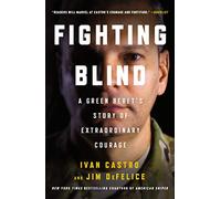 Fighting Blind: A Green Beret's Story of Extraordinary Courage
