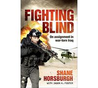 Fighting Blind: On Assignment in War-torn Iraq