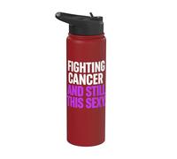 Fighting Cancer and Still This Sexy Funny Stainless Steel Insulated Water Bottle