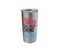 Fighting Cancer Going Through Chemo and Still This Hot Tumor Stainless Steel Insulated Tumbler