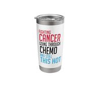 Fighting Cancer Going Through Chemo and Still This Hot Tumor Stainless Steel Insulated Tumbler
