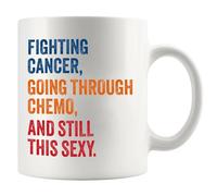 Fighting Cancer Going Through Chemo And Still This Sexy Cancer Survivor Gifts From Family Friends Doctor Nurse Awareness Motivational Inspirational Gift Get Well Ceramic Mug 11 oz White