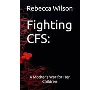 Fighting CFS: A Mother’s War for Her Children (From broken to brave to still brave)