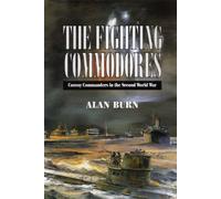 Fighting Commodores: Convoy Commanders in the Second World War