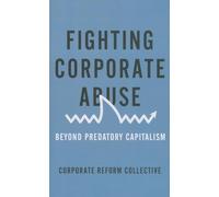 Fighting Corporate Abuse: Beyond Predatory Capitalism