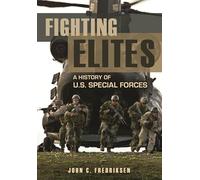 Fighting Elites: A History of U.S. Special Forces