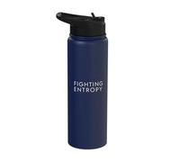 Fighting Entropy Discipline Physics Mindset Quote Stainless Steel Insulated Water Bottle