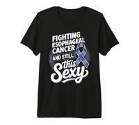 Fighting Esophageal Cancer and Still This Sexy Premium T-Shirt