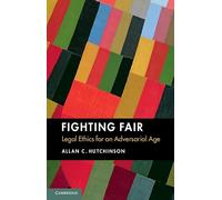 Fighting Fair: Legal Ethics for an Adversarial Age