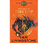 Fighting Fantasy: Return to Firetop Mountain: (Fighting Fantasy)