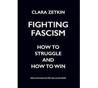 Fighting Fascism: How to Struggle and How to Win