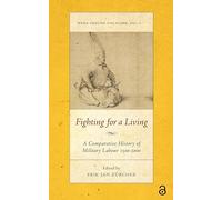Fighting for a Living: A Comparative Study of Military Labour 1500-2000 (Work around the Globe: Historical Comparisons)