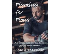Fighting for Fiona: A single dad billionaire boss, teacher, age gap, sports romance.: 1 (Galactic Wrestling Association)
