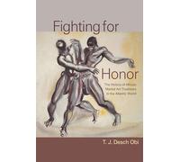 Fighting for Honor: The History of African Martial Arts in the Atlantic World (Carolina Lowcountry and the Atlantic World)