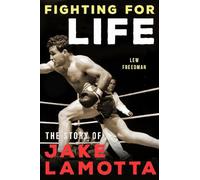 Fighting For Life: The Story of Jake LaMotta