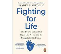 Fighting for Life: The Twelve Battles that Made Our NHS, and the Struggle for Its Future