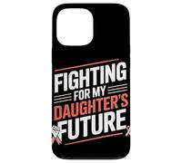 Fighting for My Daughter’s Future Women's Equality Case for iPhone 13 Pro Max
