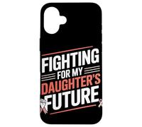 Fighting for My Daughter’s Future Women's Equality Case for iPhone 16 Plus