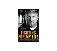 Fighting for My Life: A Prisoner's Story of Redemption