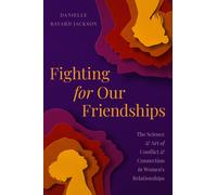 Fighting for Our Friendships: The Science by Danielle B Jackson (HB 2024)